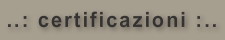 le nostre certificazioni
